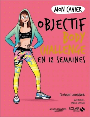Mon cahier objectif body challenge en 12 semaines - Floriane Limonnier