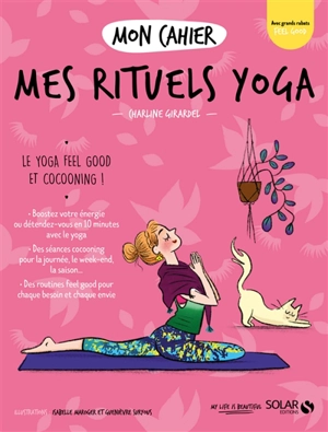 Mon cahier mes rituels yoga : le yoga feel good et cocooning ! - Charline Girardel