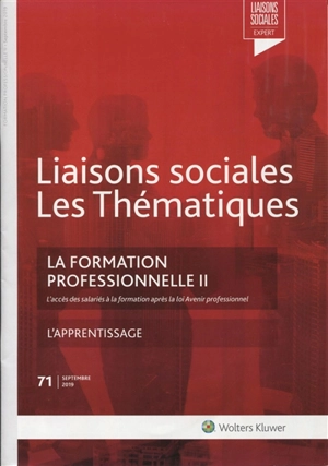 Liaisons sociales. Les thématiques, n° 71. La formation professionnelle, II : l'accès des salariés à la formation après la loi Avenir professionnel - Sandra Limou