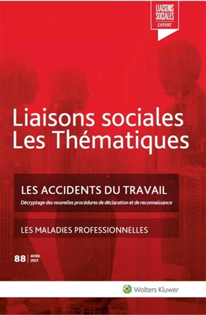 Liaisons sociales. Les thématiques, n° 88. Les accidents du travail : décryptage des nouvelles procédures de déclaration et de reconnaissance - Sandra Limou