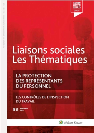 Liaisons sociales. Les thématiques, n° 83. La protection des représentants du personnel - Florence Lefrançois