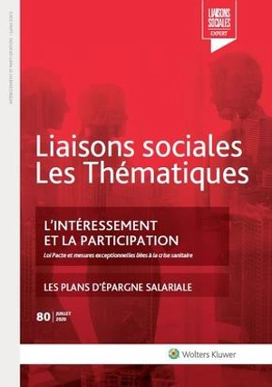 Liaisons sociales. Les thématiques, n° 80. L'intéressement et la participation : loi Pacte et mesures exceptionnelles liées à la crise sanitaire - Sandra Limou