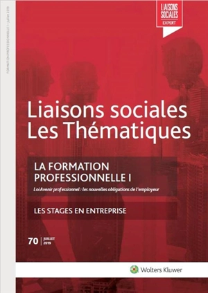 Liaisons sociales. Les thématiques, n° 70. La formation professionnelle, I : loi Avenir professionnel : les nouvelles obligations de l'employeur - Sandra Limou