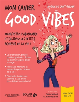 Mon cahier good vibes : manifestez l'abondance et cultivez les petites richesses de la vie ! - Noémie de Saint-Sernin