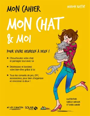 Mon cahier mon chat & moi : pour vivre heureux à deux ! - Marion Ruffié