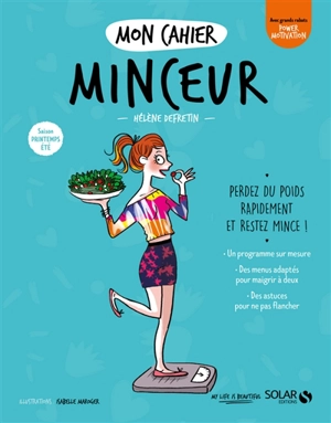 Mon cahier minceur : saison printemps-été : perdez du poids rapidement et restez mince ! - Hélène Defretin