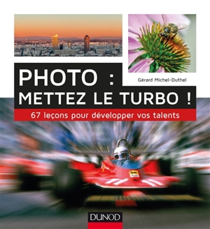 Photo : mettez le turbo ! : 67 leçons pour développer vos talents - Gérard Michel-Duthel