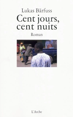 Cent jours, cent nuits - Lukas Bärfuss