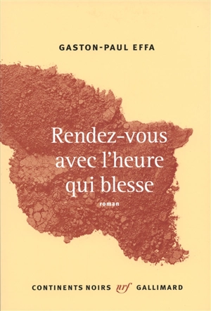 Rendez-vous avec l'heure qui blesse - Gaston-Paul Effa