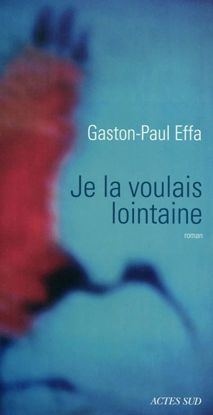 Je la voulais lointaine - Gaston-Paul Effa