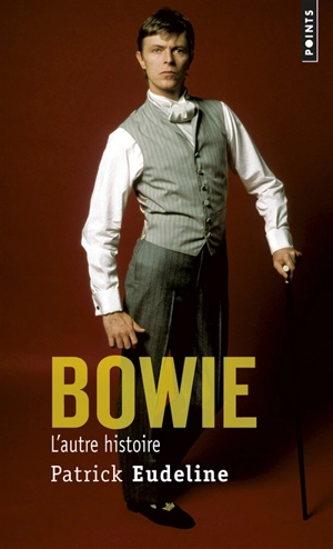 Bowie : l'autre histoire - Patrick Eudeline