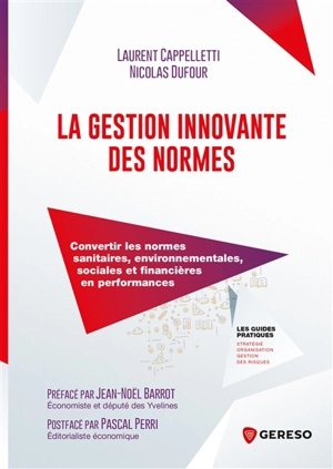 La gestion innovante des normes : convertir les normes sanitaires, environnementales, sociales et financières en performances - Laurent Cappelletti