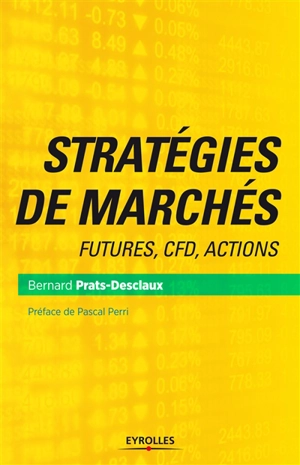 Stratégies de marchés : futures, CFD, actions - Bernard Prats-Desclaux