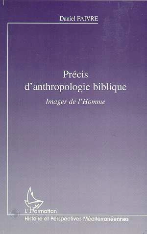 Précis d'anthropologie biblique : images de l'homme - Daniel Faivre