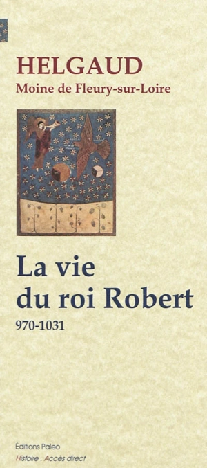 La vie du roi Robert : 970-1031 - Helgaud