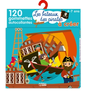Les bateaux des pirates à créer : 120 gommettes autocollantes : 4-7 ans - Mélusine Allirol