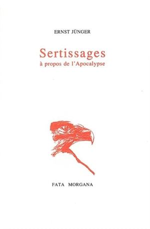 Sertissages : à propos de l'Apocalypse - Ernst Jünger