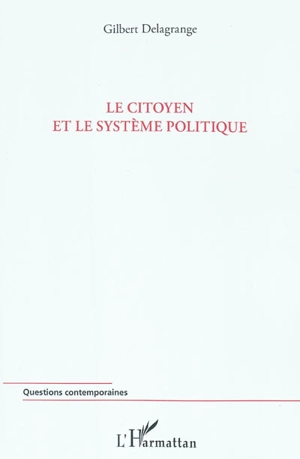 Le citoyen et le système politique - Gilbert Delagrange