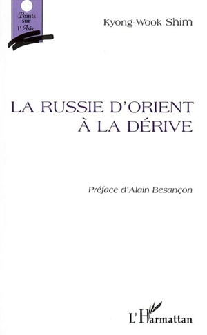 La Russie d'Orient à la dérive - Kyong-Wook Shim