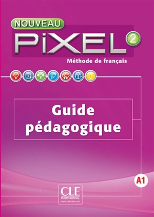 Nouveau Pixel 2, A1 : méthode de français : guide pédagogique - Stéphanie Callet