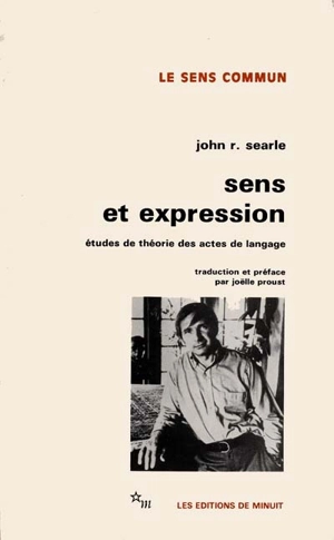 Sens et expression : études de théorie des actes de langage - John Rogers Searle