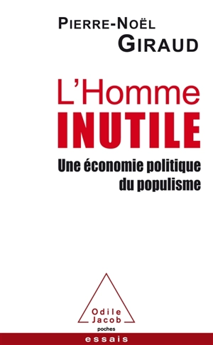 L'homme inutile : une économie politique du populisme - Pierre-Noël Giraud