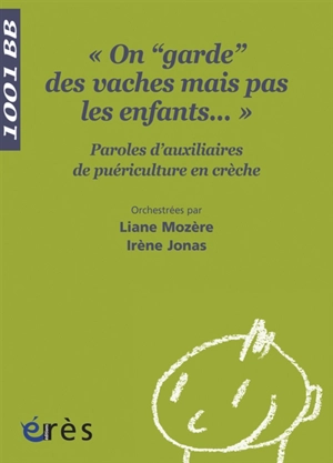 On garde des vaches mais pas des enfants... : paroles d'auxiliaires de puériculture en crèche