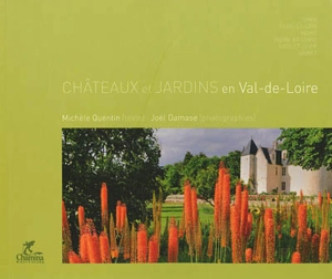 Châteaux et jardins en Val de Loire - Michèle Quentin