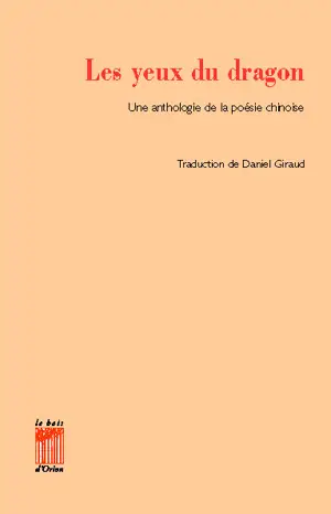 Les yeux du dragon : une anthologie de la poésie chinoise