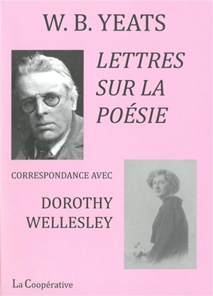 Lettres sur la poésie : correspondance avec Dorothy Wellesley - W.B. Yeats