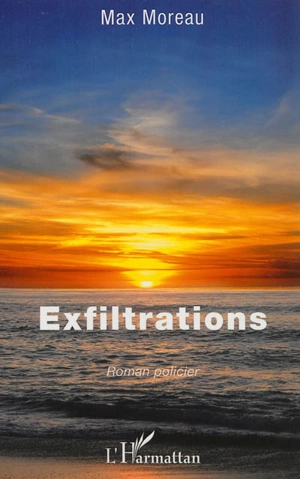 Exfiltrations : roman policier - Max Moreau