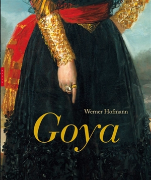 Goya : du ciel à l'enfer en passant par le monde - Werner Hofmann