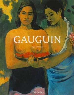 Paul Gauguin, 1848-1903 : tableaux d'un marginal - Ingo F. Walther