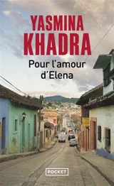 Pour l'amour d'Elena : roman (inspiré d'une histoire vraie) - Yasmina Khadra