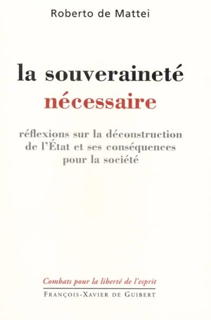 La souveraineté nécessaire : réflexions sur la déconstruction de l'État et ses conséquences pour la société - Roberto De Mattei