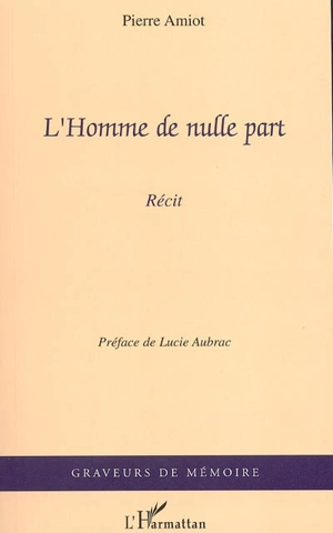 L'homme de nulle part : récit - Pierre Amiot