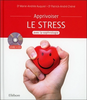 Apprivoiser le stress avec la sophrologie - Marie-Andrée Auquier