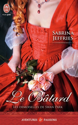 Les demoiselles de Swan Park. Vol. 1. Le bâtard - Sabrina Jeffries