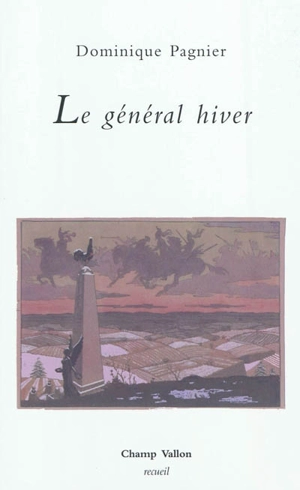 Le général hiver : poèmes - Dominique Pagnier