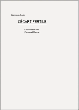 L'écart fertile : conversation avec Emmanuel Mbessé - Emmanuel Mbessé