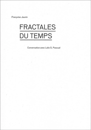 Fractales du temps : conversation avec Lalie S. Pascual - Lalie S. Pascual