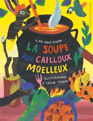 La soupe aux cailloux moelleux - Alain Serge Dzotap