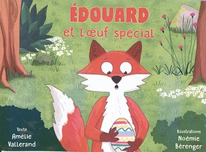 Edouard et l'oeuf spécial - Amélie Vallerand