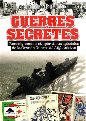 Guerres secrètes : renseignement et opérations spéciales de la Grande Guerre à l'Afghanistan - Marie-Catherine Villatoux