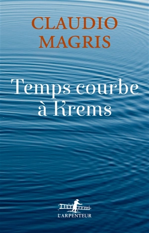 Temps courbe à Krems - Claudio Magris