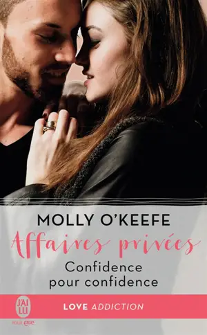 Affaires privées. Vol. 2. Confidence pour confidence - Molly O'Keefe