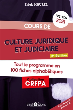 Cours de culture juridique et judiciaire 2021 : tout le programme en 100 fiches alphabétiques - Erick Maurel