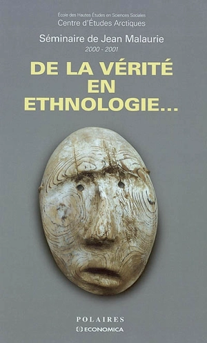 De la vérité en ethnologie : séminaire de Jean Malaurie, 2000-2001