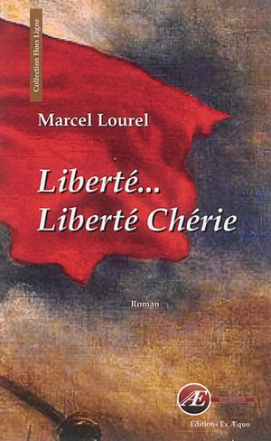 Liberté... liberté chérie - Marcel Lourel