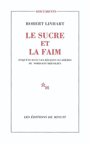 Le sucre et la faim : enquête dans les régions sucrières du Nord-Est brésilien - Robert Linhart